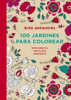 Arte Antiestrés 100 jardines para colorear