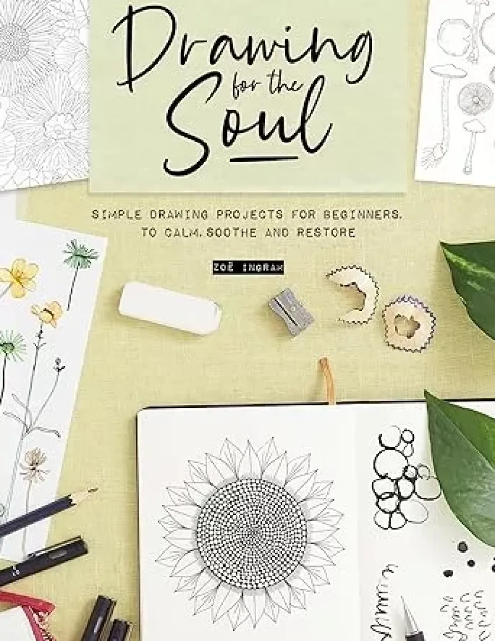 Drawing for the Soul Simple drawing projects for beginners, to calm soothe and restore