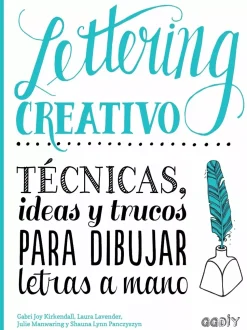 Lettering Creativo Técnicas, ideas y trucos para dibujar letras a mano
