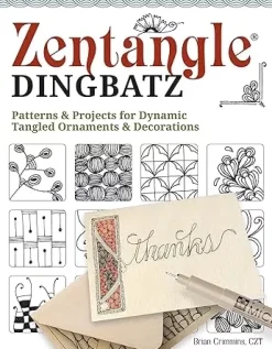 Zentangle Dingbats Patterns and Projects for Dynamic Tangled Ornaments and Decorations